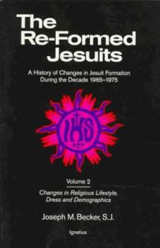 Paperback The Re-Formed Jesuits: A History of Changes in the Jesuit Order During the Decade 1965-1975 Book