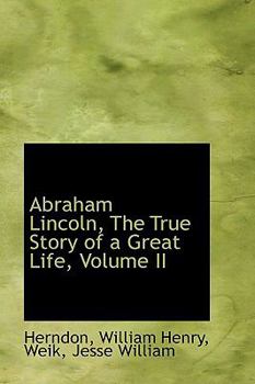 Hardcover Abraham Lincoln, the True Story of a Great Life, Volume II Book