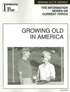 Paperback Growing Old in America (Information Plus Reference Series) Book