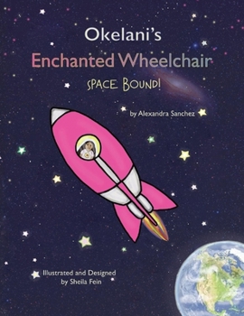 Paperback Okelani's Enchanted Wheelchair Space Bound!: Volume 1 Book
