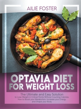 Hardcover Optavia Diet for Weight Loss: The ultimate and easy solution to lose weight in critical points without counting calories. How to boost your metaboli Book