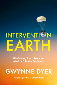 Hardcover Intervention Earth: Life-Saving Ideas from the World's Climate Engineers Book