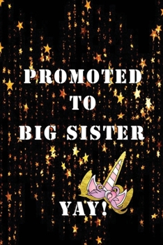 Promoted to Big Sister YAY!: Announcement | Journal Doodling Coloring Keepsake Book for little girl age 3 and up | Perfect new sibling gift | Positive ... | Magical Unicorn Power | Sparkle star