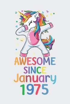 Awesome Since January 1975 Notebook Unicorn Dabbing, Birthday Unicorn, Cute Happy Birthday Dabbing Unicorn Birthday Gift: Lined Notebook / Journal Gift,, 120 Pages, 6 x 9 inches, Personal Diary, Perso