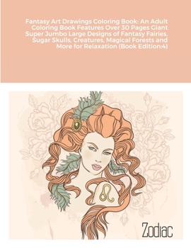Fantasy Art Drawings Coloring Book: An Adult Coloring Book Features Over 30 Pages Giant Super Jumbo Large Designs of Fantasy Fairies, Sugar Skulls, ... and More for Relaxation