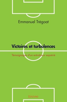 Paperback Victoires et turbulences: Témoignages d'un entraîneur expatrié [French] Book