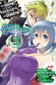 Is It Wrong to Try to Pick Up Girls in a Dungeon? Familia Chronicle Episode Lyu, Vol. 2 - Book #2 of the Is It Wrong to Try to Pick Up Girls in a Dungeon? Familia Chronicle Episode Lyu Manga