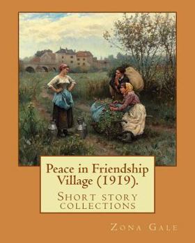 Paperback Peace in Friendship Village (1919). By: Zona Gale: Short story collections Book