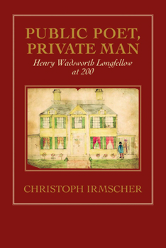Paperback Public Poet, Private Man: Henry Wadsworth Longfellow at 200 Book