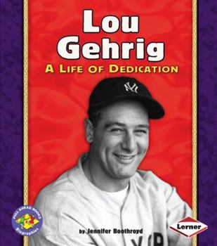 Lou Gehrig: A Life of Dedication (Pull Ahead Books) - Book  of the Pull Ahead Books ~ Biographies