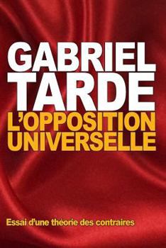 Paperback L'opposition universelle: Essai d'une théorie des contraires [French] Book