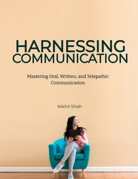 Paperback Harnessing Communication: Mastering Oral, Written, and Telepathic Communication Book