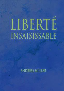 Paperback Liberté insaisissable [French] Book