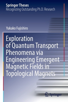 Paperback Exploration of Quantum Transport Phenomena Via Engineering Emergent Magnetic Fields in Topological Magnets Book