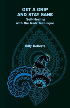 Paperback Get a Grip and Stay Sane: Self-Healing with the Nadi Technique Book