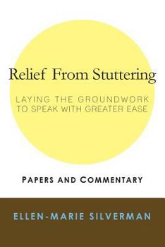 Paperback Relief From Stuttering: Laying the Groundwork to Speak with Greater Ease Book