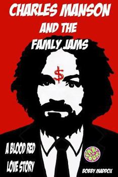 Paperback Charles Manson And The Family Jams: A Blood Red Love Story Book