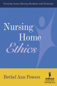 Paperback Nursing Home Ethics: Everyday Issues Affecting Residents with Dementia Book