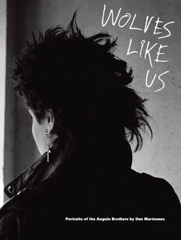 Paperback Dan Martensen: Wolves Like Us: Portraits of the Angulo Brothers Book