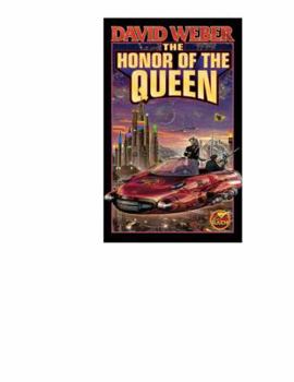 The Honor of the Queen - Book #2 of the Honor Harrington FRG