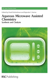 Hardcover Aqueous Microwave Assisted Chemistry: Synthesis and Catalysis Book