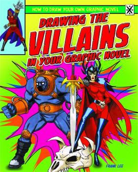 Library Binding Drawing the Villains in Your Graphic Novel Book