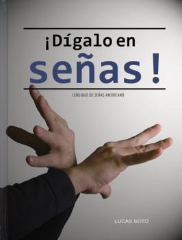 Hardcover ¡Dígalo en señas! - Lenguaje de señas americano (ASL) [American_Sign_Language] Book