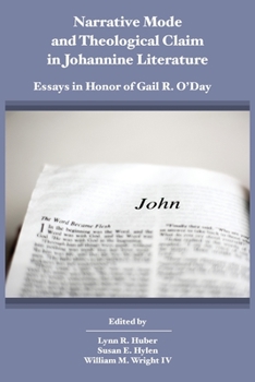 Narrative Mode and Theological Claim in Johannine Literature: Essays in Honor of Gail R. O'Day - Book #30 of the Biblical Scholarship in North America