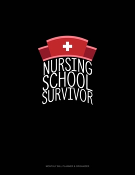 Paperback Nursing School Survivor: Monthly Bill Planner & Organizer Book
