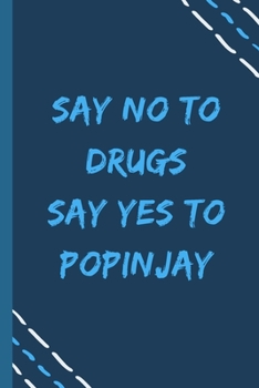 say no to drugs say yes to Popinjay  -Composition Sport Gift Notebook: signed  Composition Notebook/Journal Book to Write in, (6” x 9”), 120 Pages, (Gift For Friends, sport lovers )