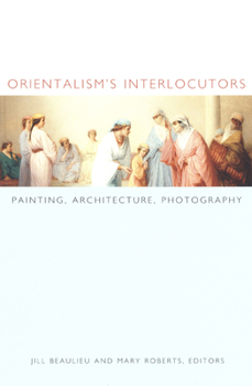 Paperback Orientalism's Interlocutors: Painting, Architecture, Photography Book