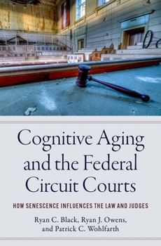 Hardcover Cognitive Aging and the Federal Circuit Courts: How Senescence Influences the Law and Judges Book