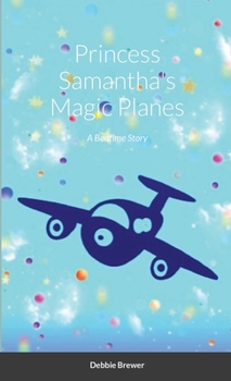 Paperback Princess Samantha's Magic Planes, A Bedtime Story Book