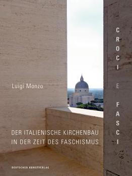 Hardcover Croci E Fasci: Der Italienische Kirchenbau in Der Zeit Des Faschismus [German] Book