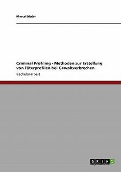 Paperback Criminal Profiling. Methoden zur Erstellung von Täterprofilen bei Gewaltverbrechen [German] Book