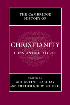 Cambridge History of Christianity: Volume 2, Constantine to c.600 (Cambridge History of Christianity) - Book #2 of the Cambridge History of Christianity