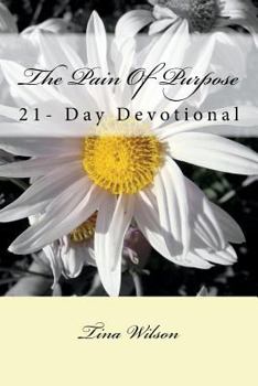 Paperback The Pain Of Purpose: 21-Day Devotional Book