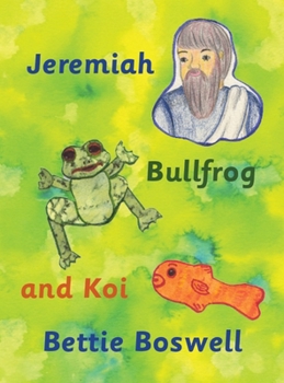 Jeremiah, Bullfrog, and Koi