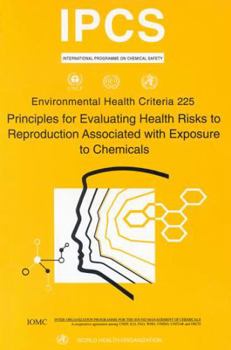 Paperback Principles for Evaluating Health Risks to Reproduction Associated with Exposure to Chemicals: Environmental Health Criteria Series No. 225 Book