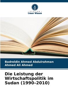 Die Leistung der Wirtschaftspolitik im Sudan (1990-2010) (German Edition)