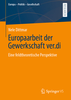 Paperback Europaarbeit Der Gewerkschaft Ver.Di: Eine Feldtheoretische Perspektive [German] Book