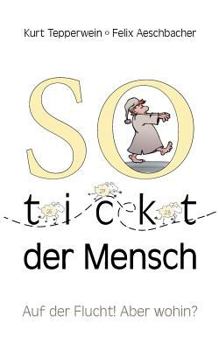 Paperback So tickt der Mensch: Auf der Flucht! Aber wohin? [German] Book
