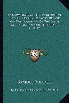 Observations on the Redemption of Man, on Divine Worship, and on the Partaking of the Flesh and Blood of Our Lord Jesus Christ