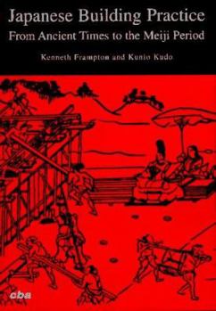 Paperback Japanese Building Practice: From Ancient Times to the Meiji Period Book