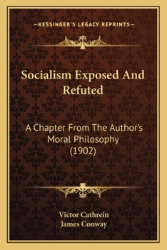 Paperback Socialism Exposed And Refuted: A Chapter From The Author's Moral Philosophy (1902) Book