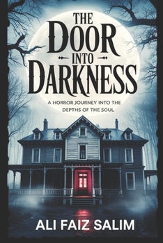 The Door into Darkness: A Horror Journey into the Depths of the Soul