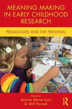 Paperback Meaning Making in Early Childhood Research: Pedagogies and the Personal Book