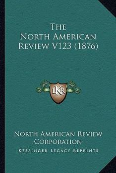 Paperback The North American Review V123 (1876) Book