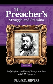 Paperback The Preacher's Struggle and Stamina Vol One: including a biography of C.H. Spurgeon Book