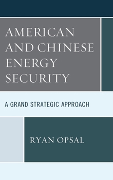 Paperback American and Chinese Energy Security: A Grand Strategic Approach Book